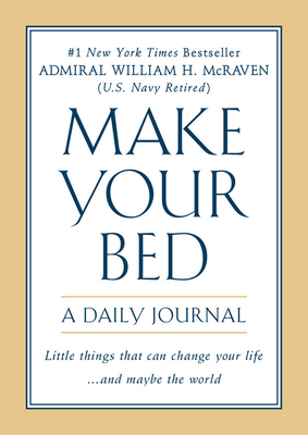 Make Your Bed: A Daily Journal by William H. McRaven