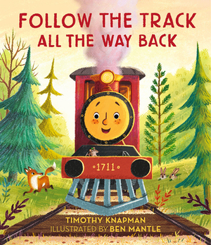 Follow the Track All the Way Back by Ben Mantle, Timothy Knapman