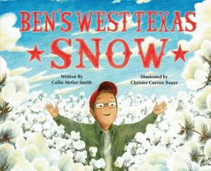 Ben's West Texas Snow by Callie Metler-Smith
