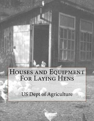 Houses and Equipment For Laying Hens by Us Dept of Agriculture