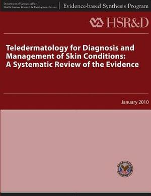 Teledermatology for Diagnosis and Management of Skin Conditions: A Systematic Review of Evidence by Health Services Research Service, U. S. Department of Veterans Affairs