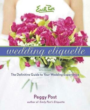 Emily Post's Wedding Etiquette by Peggy Post