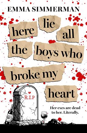Here Lie All the Boys Who Broke My Heart by Emma Simmerman