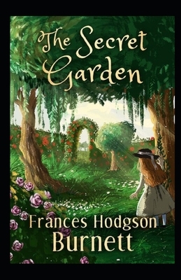 The Secret Garden Illustrated by Frances Hodgson Burnett