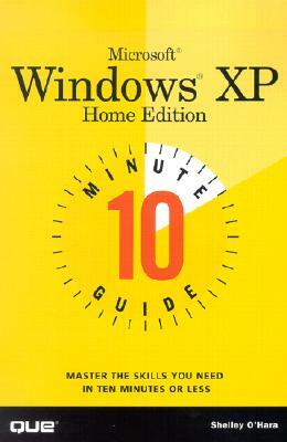 10 Minute Guide to Microsoft Windows XP Home Edition by Shelley O'Hara