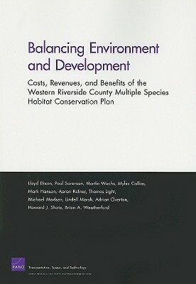 Balancing Environment and Development: Costs, Revenues, and Benefits of the Western Riverside County Multiple Species, Habitat Conservation Plan by Martin Wachs, Paul Sorensen, Lloyd Dixon