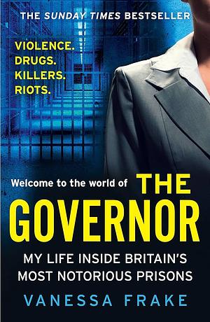 The Governor: My Life Inside Britain’s Most Notorious Jails by Vanessa Frake