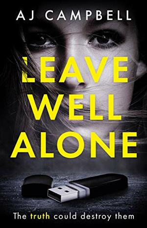Leave Well Alone by A.J. Campbell