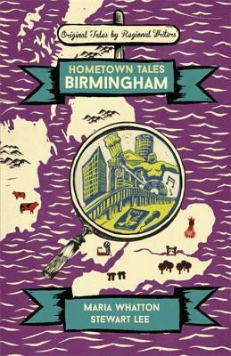 Hometown Tales: Birmingham by Stewart Lee, Maria Whatton