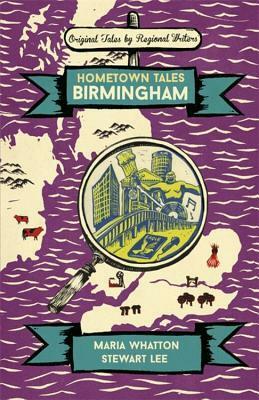 Hometown Tales: Birmingham by Stewart Lee, Maria Whatton