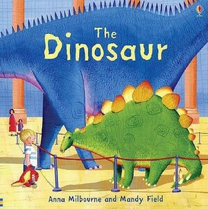 The Dinosaur by Anna Milbourne