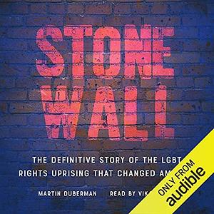 Stonewall : The Definitive Story of the LGBT Rights Uprising that Changed America by Martin Duberman, Vikas Adam