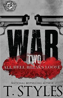 War 2: All Hell Breaks Loose (The Cartel Publications Presents) by T. Styles