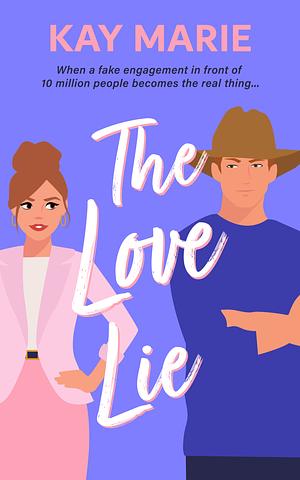 The Love Lie by Kay Marie