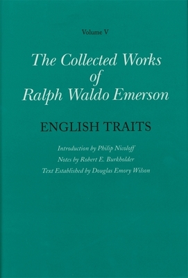 Collected Works of Ralph Waldo Emerson, Volume V: English Traits by Ralph Waldo Emerson