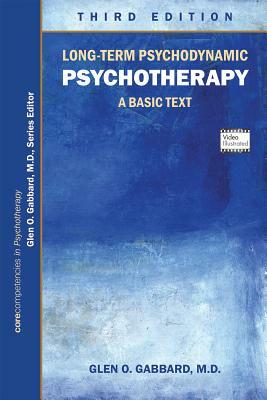 Long-Term Psychodynamic Psychotherapy: A Basic Text by Glen O. Gabbard