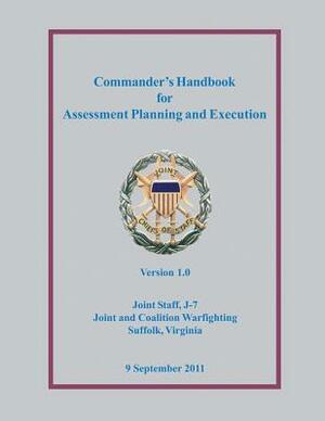 Commander's Handbook for Assessment Planning and Execution by Joint Chiefs of Staff