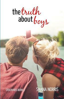 The Truth About Boys by Shana Norris