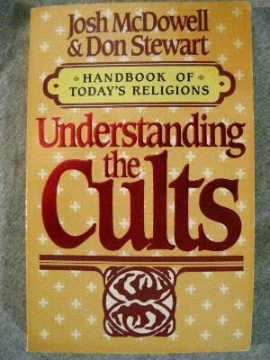 Understanding the Cults by Don Stewart, Josh McDowell