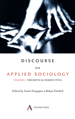 Discourse on Applied Sociology: Volume 1: Theoretical Perspectives by 