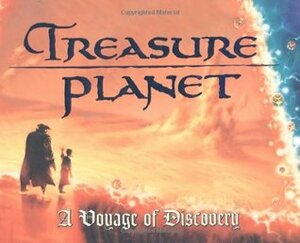 Treasure Planet: A Voyage of Discovery by Jeff Kurtti