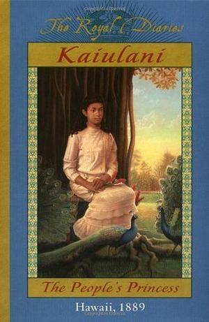 The Royal Diaries: Ka'iulani, the People's Princess, Hawaii, 1889 by Ellen Emerson White