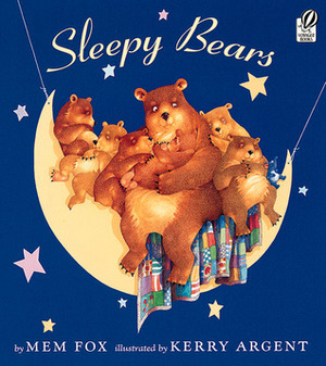 Sleepy Bears by Kerry Argent, Mem Fox
