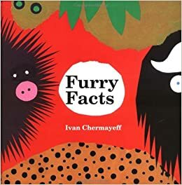 Furry Facts by Ivan Chermayeff, Catherine Chermayeff, Nan Richardson