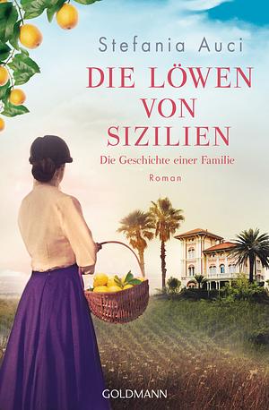 Die Löwen von Sizilien: Die Geschichte einer Familie by Stefania Auci