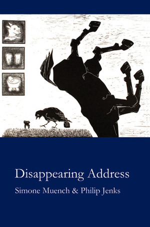 Disappearing Address by Simone Muench, Philip Jenks