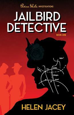 Jailbird Detective: Elvira Slate Investigations Book One by Helen Jacey