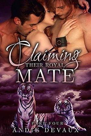 Claiming Their Royal Mate: Part Four by Tiffany Allee, Tiffany Allee