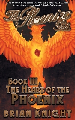 The Phoenix Girls: The Heart of the Phoenix by Brian Knight