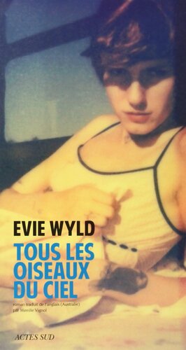 Tous les oiseaux du ciel by Evie Wyld