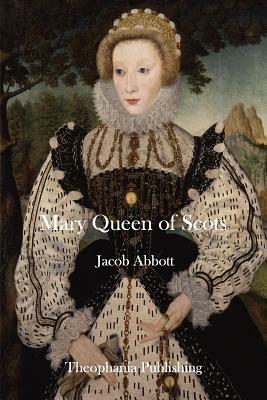 Mary Queen of Scots by Jacob Abbott