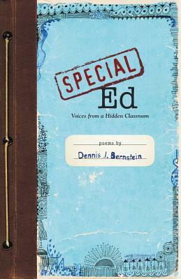 Special Ed: Voices from a Hidden Classroom by Dennis Bernstein