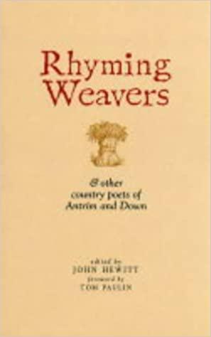 Rhyming Weavers, and Other Country Poets of Antrim and Down by John Harold Hewitt