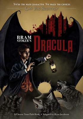 Bram Stoker's Dracula: A Choose Your Path Book by Ryan Jacobson