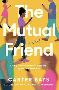 The Mutual Friend by Carter Bays