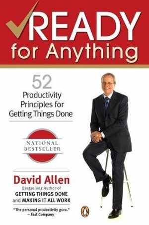Ready for Anything: 52 Productivity Principles for Getting Things Done by David Allen