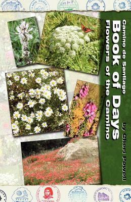 Camino de Santiago Book of Days - Flowers of the Camino by Cheri Powell