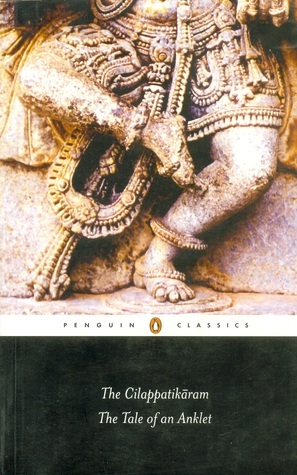 The Cilappatikaram: The Tale of an Anklet by R. Parthasarathy, இளங்கோ அடிகள்