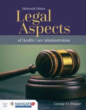 Navigate Advantage for Legal Aspects of Health Care Administration with the Navigate 2 Scenario for Health Care Law by George D. Pozgar