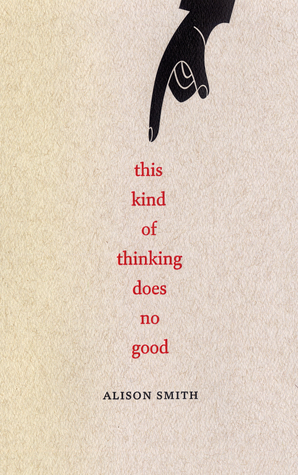 This Kind of Thinking Does No Good by Alison Smith