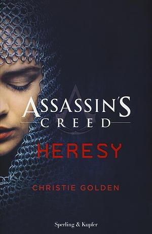 Assassin's Creed: Heresy by Christie Golden