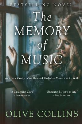 The Memory of Music: One Irish Family - One Hundred Turbulent Years: 1916 to 2016 by Olive Collins