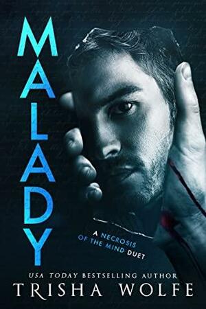 Malady by Trisha Wolfe