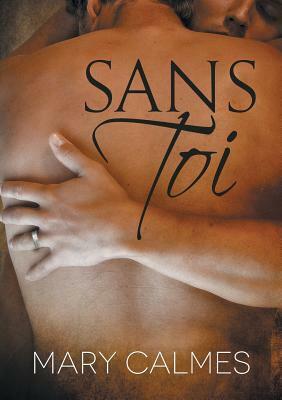 Sans Toi by Mary Calmes