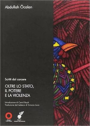 Oltro lo stato, il potere e la violenza by Abdullah Öcalan