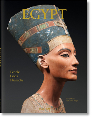 Egypt. People, Gods, Pharaohs by Rose-Marie Hagen, Rainer Hagen